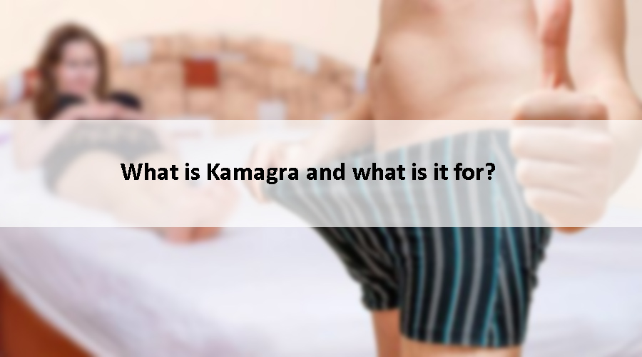 What is Kamagra and what is it for?